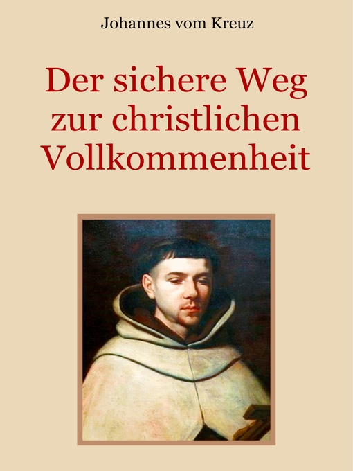 Title details for Der sichere Weg zur christlichen Vollkommenheit by Johannes vom Kreuz - Available